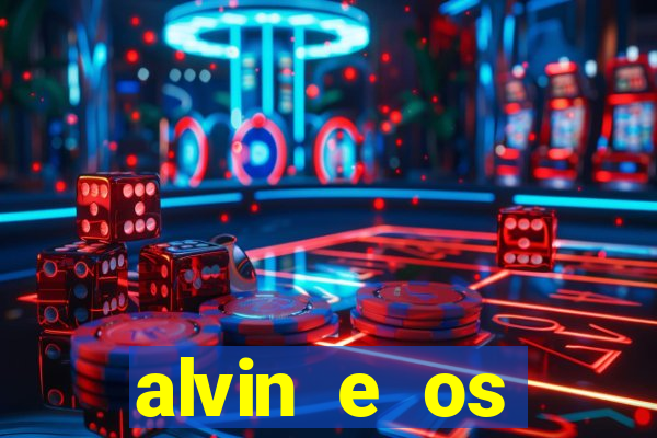 alvin e os esquilos 3 filme completo dublado